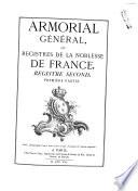 Armorial général, ou Registres de la noblesse de France par Louis-Pierre d'Hozier et d'Hozier de Sérigny juges d'armes de France