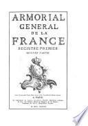 Armorial général, ou Registres de la noblesse de France par Louis-Pierre d'Hozier et d'Hozier de Sérigny juges d'armes de France