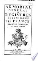 Armorial général, ou Registres de la noblesse de France. Registre premier [-sixiéme]