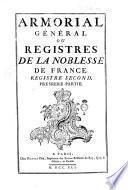 Armorial général, ou Registres de la noblesse de France. Registre premier [-sixiéme]
