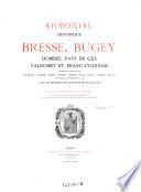 Armorial historique de Bresse, Bugey, Dombes, Pays de Gex, Valromey et Franc-Lyonnais d'après les travaux de Guichenon, D'Hozier, Aubret ...