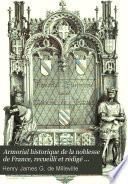 Armorial historique de la noblesse de France, recueilli et rédigé par un comité, publ. par H.J.G. de Milleville