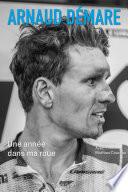Arnaud Démare : Un an dans ma roue
