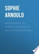 Arnoldiana, ou Sophie Arnould et ses contemporaines;