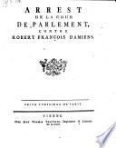 Arrest De La Cour De Parlement, Contre Robert François Damiens. Selon L'Original De Paris (d.d. 26. Mars 1757.)