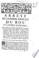 Arrest du Conseil d'Estat du Roy, et lettres patentes, qui commettent Monsieur Herault, lieutenant general de police, pour instruire & juger le procès en dernier ressort, aux auteurs, imprimeurs & distributeurs d'un ecrit imprimé, intitulé Memoire presenté par trente curez de la ville de Paris, à S. E. Monseigneur le cardinal de Noailles,... au sujet du bruit qui s'est répandu d'une prochaine acceptation de la bulle Unigenitus
