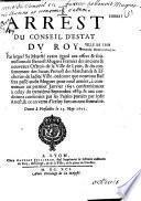 Arrest du Conseil d'Estat du roy, par lequel sa Majesté ayant égard aux offres et soumissions de Benoist Muguet Fernier des anciens et nouveaux octrois de la Ville de Lyon... ordonne que nouveau Bail sera passé audit Muguet pour neuf années...