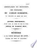 Arrestation et détention des passagers du Carlo-Alberto, en violation du droit des gens. Question préjudicielle, jugée avec le fond et par le fond... Mémoire à la cour royale de Lyon, chambre des mises en accusation