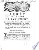 Arrêt de la Cour de Parlement, qui condamne Jean-Etienne Besson, à être attaché au carcan pendant trois jours de spectacle, dans la place de la Comédie de la ville de Lyon, aux galères pendant trois ans, &c. pour vol par lui commis à la sortie du parterre de la Comédie. Du vingt-neuf juillet 1767. Extrait des registres du Parlement