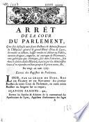 Arrêt de la Cour de parlement qui fait défenses aux recteurs de l'Hôpital général et grand Hôtel-Dieu de Lyon de laisser vendre ni débiter au public aucunes drogues, etc., soit dans l'enceinte, soit dans le déhors dudit Hôpital