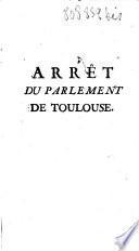 Arrêt du Parlement de Toulouse [Arrêt de la Cour de Parlement qui juge l'Appel comme d'Abus relevé par le Procureur Général du Roi, de l'Institut de la Société se disant de Jésus... du 26 Février 1763...]