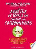 Arrêtez de remplir vos enfants de cochonneries