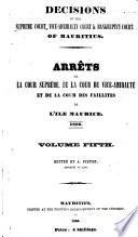 Arrêts de la Cour Suprème, de la Cour de Vice-amirauté, Et de la Cour Des Faillites de L'ile Maurice