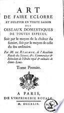 Art de faire éclore et d'élever en toute saison des oiseaux domestiques de toutes espèces, soit par le moyen de la chaleur du fumier, soit par le moyen de celle du feu ordinaire