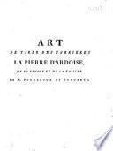 Art de tirer des carrieres la pierre d'ardoise, de la fendre et de la tailler Par M. Fougeroux de Bondaroy