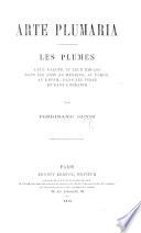 Arte plumaria. Les plumes, leur valeur et leur emploi dans les arts au Mexique, au Pérou, au Brésil, dans les Indes et dans l'Océanie