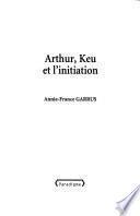 Arthur, Keu et l'initiation