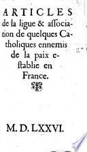 Articles de la ligue&association de quelques Catholiques, ennemis de la Paix establie en France