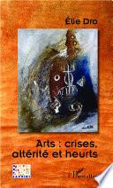 Livre Arts, crises, altérité et heurts