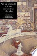 Arts du spectacle, métiers et industries culturelles
