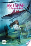 Aru Shah et le royaume Naga - tome 2