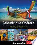 Asie - Afrique - Océanie - 50 itinéraires de rêve