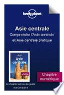 Asie centrale 4 - Comprendre l'Asie centrale et Asie centrale pratique