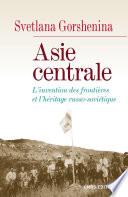 Asie centrale. L'invention des frontières et l'héritage russo-soviétique