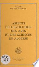 Aspects de l'évolution des arts et des sciences en Algérie