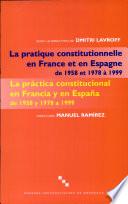 Aspects de la pratique constitutionnelle en France et en Espagne de 1958 et 1978 à 1999