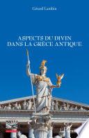 Aspects du divin dans la Grèce antique