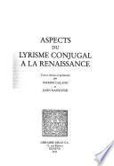 Aspects du lyrisme conjugal a la Renaissance