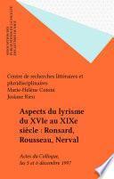 Aspects du lyrisme du XVIe au XIXe siècle : Ronsard, Rousseau, Nerval