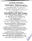 Assertiones ex universa theologia, quas ... in ... Universitate Viennensi ... publice propugnandas suscepit ... P. Hermannus Josephus Strasser ... praeside ... Barnaba Strasser (etc.)