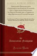 Association Française pour l'Avancement des Sciences, Fusionnée Avec l'Association Scientifique de France (Fondée par le Verrier en 1864) Reconnues d'Utilité Publique, Vol. 1