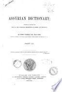 Assyrian dictionary intended to further the study of the cuneiform inscriptions of Assyria and Babylonia by Edwin Norris