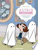 Astrid Bromure - Tome 2 - Comment atomiser les fantômes