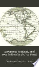 Astronomie populaire, publ. sous la direction de J.-A. Barral