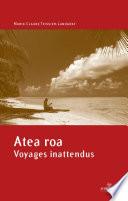 Atea roa, voyages inattendus