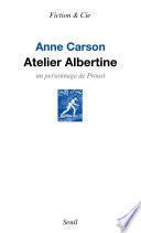 Atelier Albertine. Un personnage de Proust