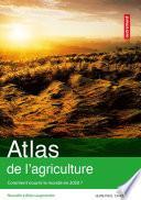 Atlas de l'agriculture. Comment nourrir le monde en 2050 ?