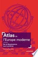 Atlas de l'Europe moderne. De la Renaissance aux Lumières