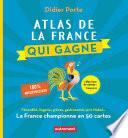 Atlas de la France qui gagne. Fécondité, lingerie, grèves, gastronomie, prix Nobel...