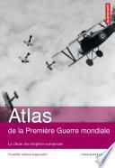 Atlas de la Première Guerre mondiale. La chute des empires européens