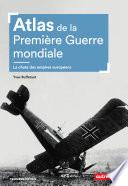 Atlas de la Première Guerre mondiale. La chute des empires européens