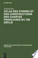Atlas des formes et des constructions des chartes françaises du 13e siècle