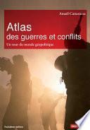 Atlas des guerres et des conflits. Un tour du monde géopolitique