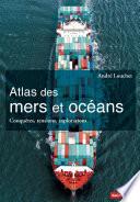 Atlas des mers et des océans. Conquêtes, tensions, explorations