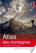 Atlas des montagnes. Espaces habités, mondes imaginés