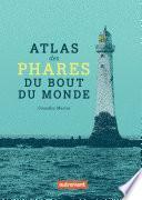 Atlas des phares du bout du monde